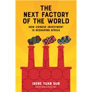 The Next Factory of the World by Sun, Irene Yuan, 9781633692817