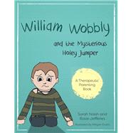 William Wobbly and the Mysterious Holey Jumper by Naish, Sarah; Jefferies, Rosie; Evans, Megan, 9781785922817