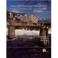 Integrated Watershed Management : Connecting People to Their Land and Water by H. Gregersen; P. Ffolliott; K. Brookes, 9781845932817