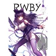 RWBY: Official Manga Anthology, Vol. 3 From Shadows by Unknown, 9781974702817