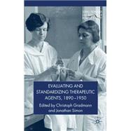 Evaluating and Standardizing Therapeutic Agents, 1890-1950 by Simon, Jonathan; Gradmann, Christoph, 9780230202818
