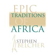 Epic Traditions of Africa by Belcher, Stephen, 9780253212818