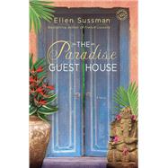 The Paradise Guest House A Novel by SUSSMAN, ELLEN, 9780345522818