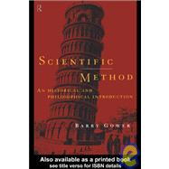 Scientific Method: A Historical and Philosophical Introduction by Gower,Barry, 9780415122818