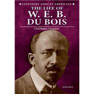 The Life of W.E.B. Du Bois by Rowh, Mark, 9780766062818