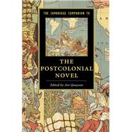 The Cambridge Companion to the Postcolonial Novel by Quayson, Ato, 9781107132818
