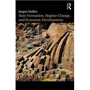 State Formation, Regime Change, and Economic Development by Mller; Jrgen, 9781138682818