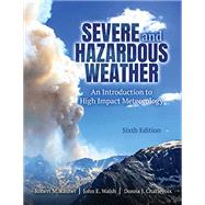 Severe and Hazardous Weather: An Introduction to High Impact Meteorology by Robert Rauber, John Walsh, Donna Charlevoix, 9781792462818