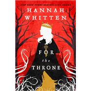 For the Throne by Whitten, Hannah, 9780316592819