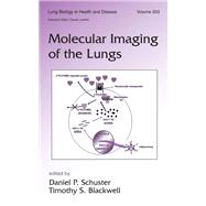 Molecular Imaging of the Lungs by Schuster, Daniel; Blackwell, Timothy, 9780367392819