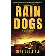 Rain Dogs A Novel by DOOLITTLE, SEAN, 9780440242819
