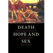 Death, Hope and Sex: Steps to an Evolutionary Ecology of Mind and Morality by James S. Chisholm, 9780521592819