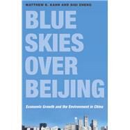 Blue Skies over Beijing by Kahn, Matthew E.; Zheng, Siqi, 9780691192819