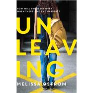 Unleaving by Ostrom, Melissa, 9781250132819
