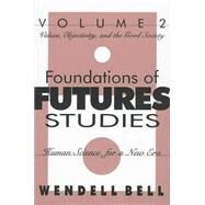 The Foundations of Futures Studies: Human Science for a New Era by Bell,Wendell, 9781560002819