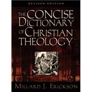 The Concise Dictionary of Christian Theology by Erickson, Millard J., 9781581342819