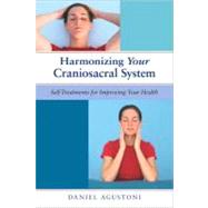 Harmonizing Your Craniosacral System Self-Treatments for Improving Your Health by Agustoni, Daniel; Allen, William Martin, 9781583942819