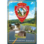 Guide to the Natchez Trace Parkway by Jackson, Tim W.; Jackson, Taryn Chase; Bachleda, F. Lynne (CON), 9781634042819