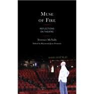 Muse of Fire Reflections on Theatre by McNally, Terrence; Frontain, Raymond-Jean, 9781683932819