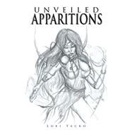 Unveiled Apparitions by Yacko, Lori, 9781984512819