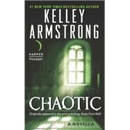 Chaotic by Kelley Armstrong, 9780062192820