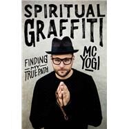 Spiritual Graffiti by Yogi, M. C., 9780062572820