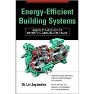 Energy-Efficient Building Systems Green Strategies for Operation and Maintenance by Jayamaha, Lal, 9780071482820