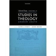 Selected Essays, Volume II Studies in Theology by Louth, Andrew; Ayres, Lewis; Behr, John, 9780192882820