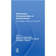 Pheromone Communication in Social Insects by Vander Meer, Robert K.; Breed, Michael D.; Winston, Mark; Espelie, Karl E., 9780367282820