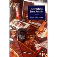 Recreating Jane Austen by John Wiltshire, 9780521002820