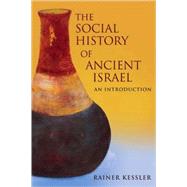 The Social History of Ancient Israel by Kessler, Rainer, 9780800662820