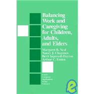 Balancing Work and Caregiving for Children, Adults, and Elders by Margaret B. Neal, 9780803942820