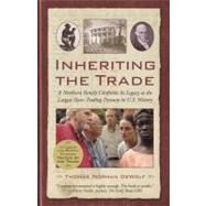 Inheriting the Trade A Northern Family Confronts Its Legacy as the Largest Slave-Trading Dynasty in U.S. History by DEWOLF, THOMAS NORMAN, 9780807072820