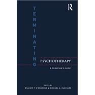 Terminating Psychotherapy: A Clinician's Guide by O'Donohue,William T., 9781138872820