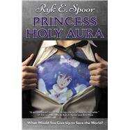 Princess Holy Aura by Spoor, Ryk E., 9781481482820