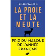 La proie et la meute - Prix du Masque de l'ann�e fran�ais by Simon Fran�ois, 9782702452820