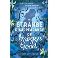 The Strange Disappearance of Imogen Good by Applebaum, Kirsty, 9798887772820
