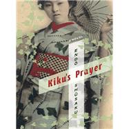 Kiku's Prayer by Endo, Shusaku; Gessel, Van C., 9780231162821