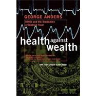 Health Against Wealth: Hmos and the Breakdown of Medical Trust by Anders, George, 9780395822821