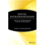 Social Entrepreneurship The Art of Mission-Based Venture Development by Brinckerhoff, Peter C., 9780471362821