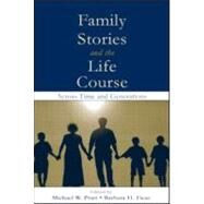 Family Stories and the Life Course: Across Time and Generations by Pratt; Michael W., 9780805842821