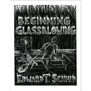 Beginning Glassblowing by Schmid, Edward T., 9780963872821