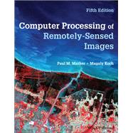 Computer Processing of Remotely-Sensed Images by Mather, Paul M.; Koch , Magaly, 9781119502821