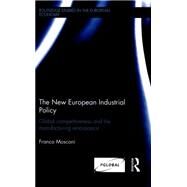The New European Industrial Policy: Global Competitiveness and the Manufacturing Renaissance by Mosconi; Franco, 9781138792821