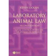 Laboratory Animal Law Legal Control of the Use of Animals in Research by Dolan, Kevin, 9781405162821