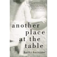 Another Place at the Table by Harrison, Kathy, 9781585422821