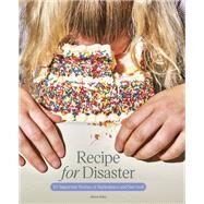 Recipe for Disaster 40 Superstar Stories of Sustenance and Survival by Riley, Alison, 9781797212821