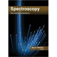 Spectroscopy: New Uses and Implications by Williams; Roy H., 9781926692821