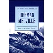 A Historical Guide To Herman Melville by Gunn, Giles, 9780195142822
