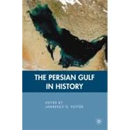 The Persian Gulf in History by Potter, Lawrence G., 9780230612822